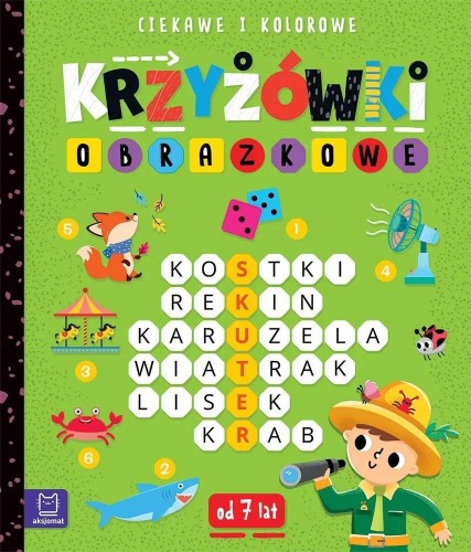 Krzyżówki obrazkowe. Ciekawe i kolorowe. Od 7 lat