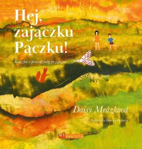 HEJ, ZAJĄCZKU PĄCZKU!, DAISY MRAZKOVA