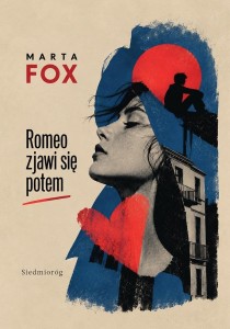 ROMEO ZJAWI SIĘ POTEM. PIERWSZA MIŁOŚĆ, MARTA FOX