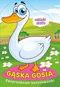 ZWIERZAKOWE KOLOROWANKI. GĄSKA GOSIA