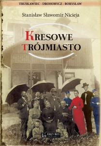 KRESOWE TRÓJMIASTO TRUSKAWIEC, DROHOBYCZ, BORYSŁAW