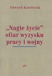 NAGIE ŻYCIE OFIAR WYZYSKU PRACY I WOJNY