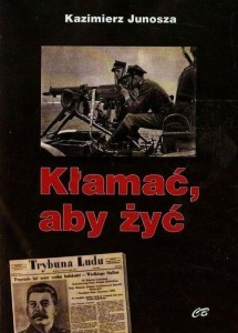 KŁAMAĆ ABY ŻYĆ, KAZIMIERZ JUNOSZA