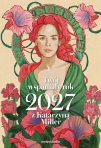 TWÓJ WSPANIAŁY ROK 2027 Z KATARZYNĄ MILLER