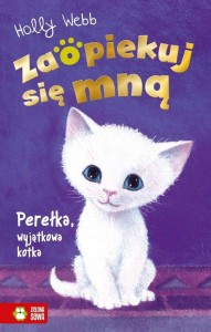 ZAOPIEKUJ SIĘ MNĄ. PEREŁKA, WYJĄTKOWA KOTKA
