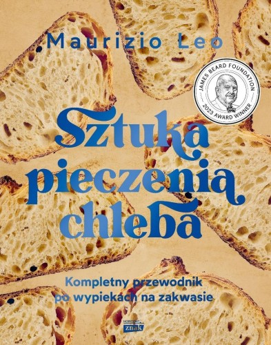 Sztuka pieczenia chleba. Kompletny przewodnik...