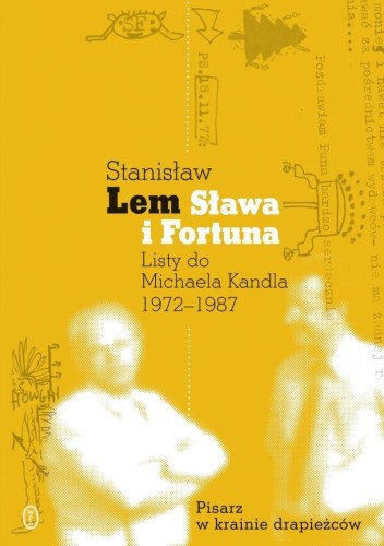 Sława i fortuna. Listy Stanisława Lema do...
