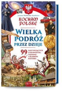 KOCHAM POLSKĘ, WIELKA PODRÓŻ PRZEZ DZIEJE