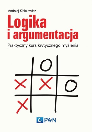 Logika i argumentacja. Praktyczny kurs..