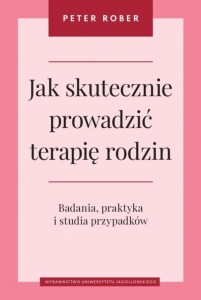 JAK SKUTECZNIE PROWADZIĆ TERAPIĘ RODZIN