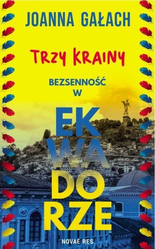Trzy Krainy. Bezsenność w Ekwadorze, Joanna Gałach