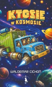KTOSIE W KOSMOSIE, WALDEMAR CICHOŃ