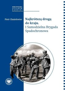 NAJKRÓTSZĄ DROGĄ DO KRAJU. 1 SAMODZIELNA BRYGADA..