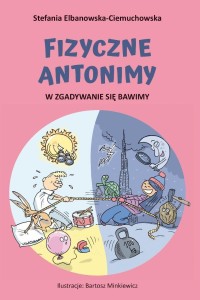 FIZYCZNE ANTONIMY. W ZGADYWANIE SIĘ BAWIMY