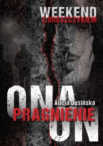 WEEKEND Z DRESZCZYKIEM. PRAGNIENIE. ONA. ON