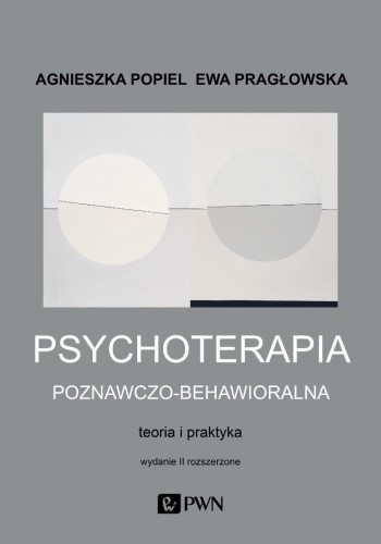 Psychoterapia poznawczo-behawioralna. Wydanie II