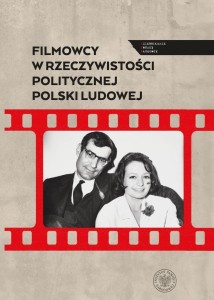 FILMOWCY W RZECZYWISTOŚCI POLITYCZNEJ POLSKI...