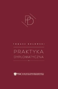 PRAKTYKA DYPLOMATYCZNA, TOMASZ ORŁOWSKI