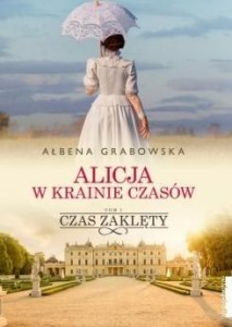 ALICJA W KRAINIE CZASÓW T.1 CZAS ZAKLĘTY