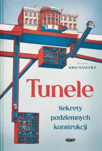 TUNELE. SEKRETY PODZIEMNYCH KONSTRUKCJI