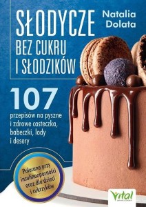 SŁODYCZE BEZ CUKRU I SŁODZIKÓW, NATALIA DOLATA