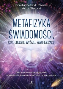 METAFIZYKA ŚWIADOMOŚCI, CZYLI DROGA DO WYŻSZEJ..