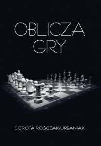 OBLICZA GRY, DOROTA ROŚCZAK-URBANIAK