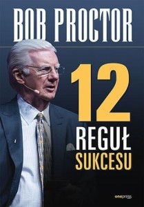 12 REGUŁ SUKCESU, BOB PROCTOR
