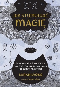 JAK STUDIOWAĆ MAGIĘ, SARAH LYONS