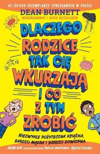 Dlaczego rodzice tak cię wkurzają i co z tym...