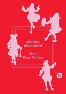 ŻYCIE PANA MOLIERA, MICHAIŁ BUŁHAKOW