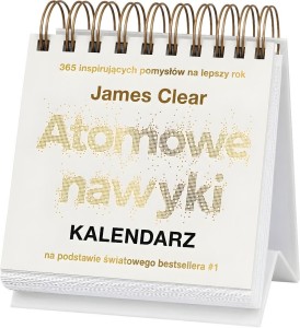 ATOMOWE NAWYKI. KALENDARZ, JAMES CLEAR