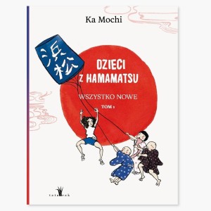 DZIECI Z HAMAMATSU T.1 WSZYSTKO NOWE, KA MOCHI