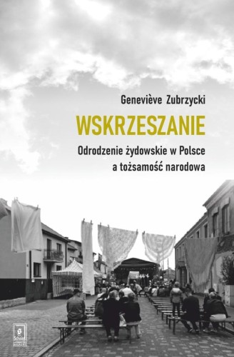 Wskrzeszanie. Odrodzenie żydowskie w Polsce a...