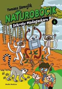 NATUROBOCIK. T.6 SEKRETY MADAGASKARU