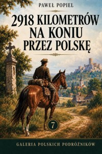 2918 KM NA KONIU PRZEZ POLSKĘ, PAWEŁ POPIEL