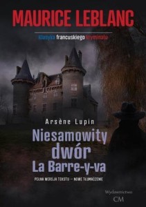 ARSENE LUPIN: NIESAMOWITY DWÓR LA BARRE-Y-VA