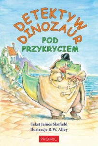 DETEKTYW DINOZAUR. POD PRZYKRYCIEM, JAMES SKOFIELD