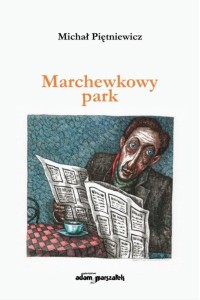 MARCHEWKOWY PARK, MICHAŁ PIĘTNIEWICZ