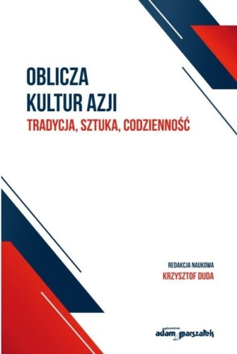Oblicza kultur Azji Tradycja, sztuka, codzienność