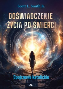 DOŚWIADCZENIE ŻYCIA PO ŚMIERCI, SCOTT L. SMITH JR.