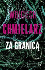 ZA GRANICĄ, WOJCIECH CHMIELARZ