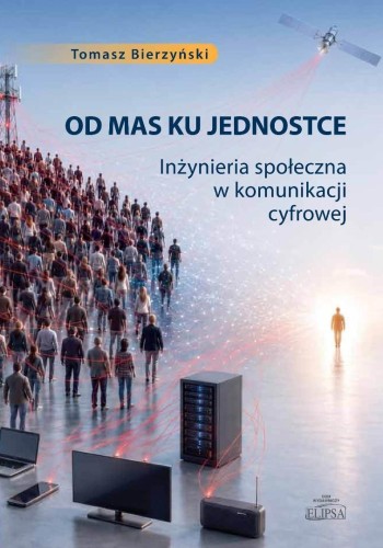 Od mas ku jednostce. Inżynieria społeczna w...