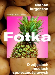 FOTKA. O ZDJĘCIACH I MEDIACH SPOŁECZNOŚCIOWYCH