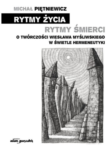 Rytmy życia rytmy śmierci. O twórczości Wiesława..