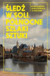 ŚLEDŹ W SOLI. PÓŁNOCNE SZLAKI SZTUKI