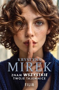 ZNAM WSZYSTKIE TWOJE TAJEMNICE, KRYSTYNA MIREK