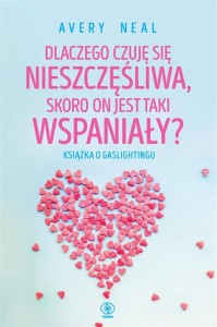 DLACZEGO CZUJĘ SIĘ NIESZCZĘŚLIWA..