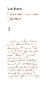 ĆWICZENIA Z MYŚLENIA I JEDZENIA, JACEK BOMBA