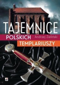 TAJEMNICE POLSKICH TEMPLARIUSZY, ANDRZEJ ZIELIŃSKI